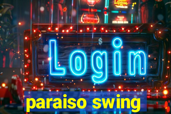 paraiso swing